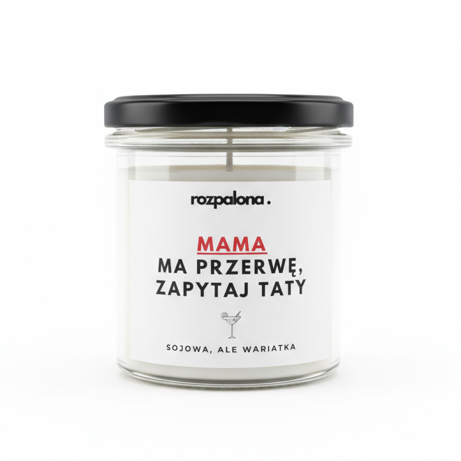 Świeca sojowa "MAMA MA PRZERWĘ, ZAPYTAJ TATY"