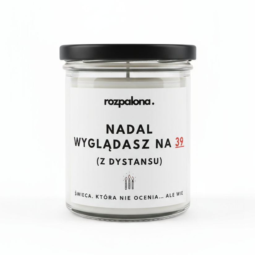 Świeca sojowa "NADAL WYGLĄDASZ NA 39 (Z DYSTANSU)"