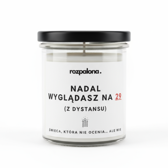 Świeca sojowa "NADAL WYGLĄDASZ NA 29 (Z DYSTANSU)"