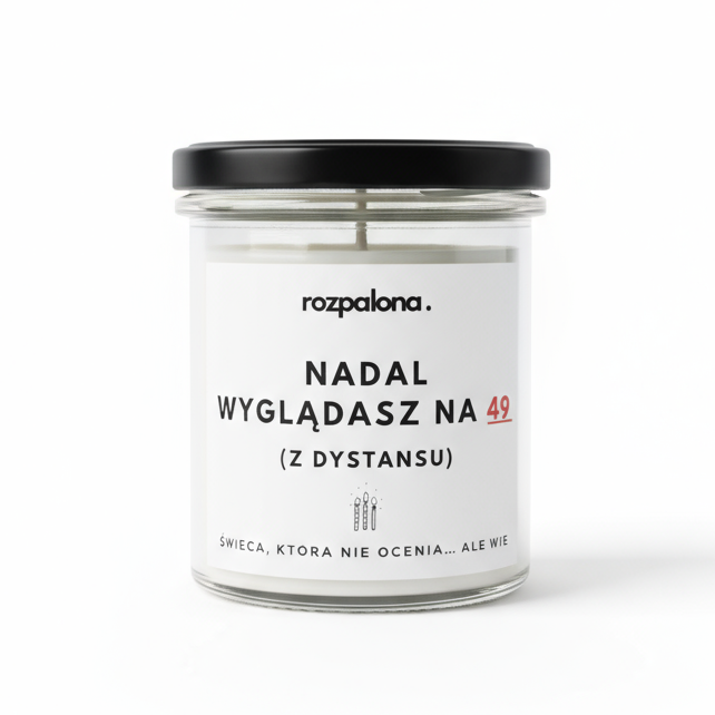 Świeca sojowa "NADAL WYGLĄDASZ NA 49 (Z DYSTANSU)"