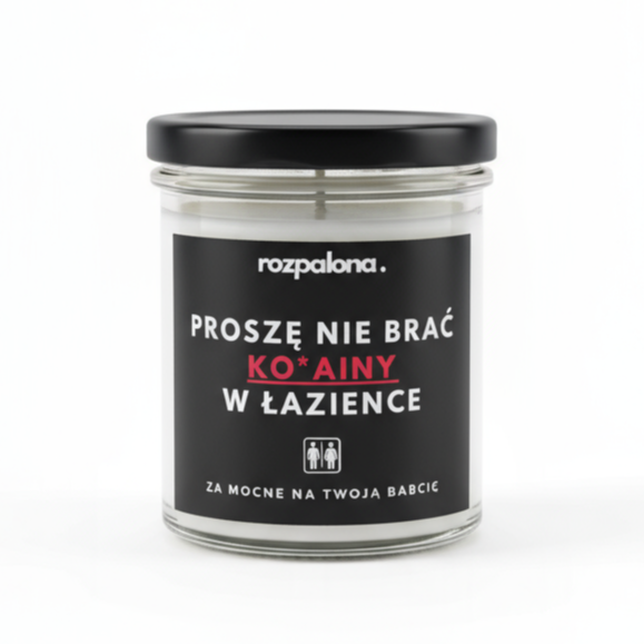 Świeca sojowa "PROSZĘ NIE BRAĆ KO*AINY W ŁAZIENCE"