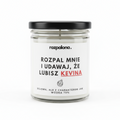 Świeca sojowa "ROZPAL MNIE I UDAWAJ, ŻE LUBISZ KEVINA"