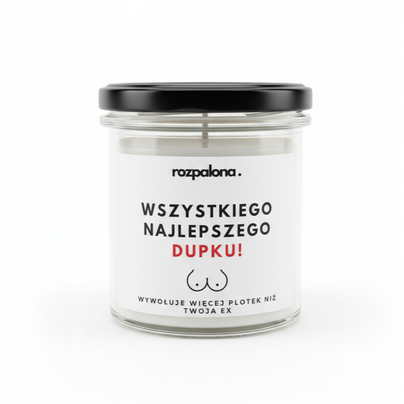 Świeca sojowa "WSZYSTKIEGO NAJLEPSZEGO DUPKU!"